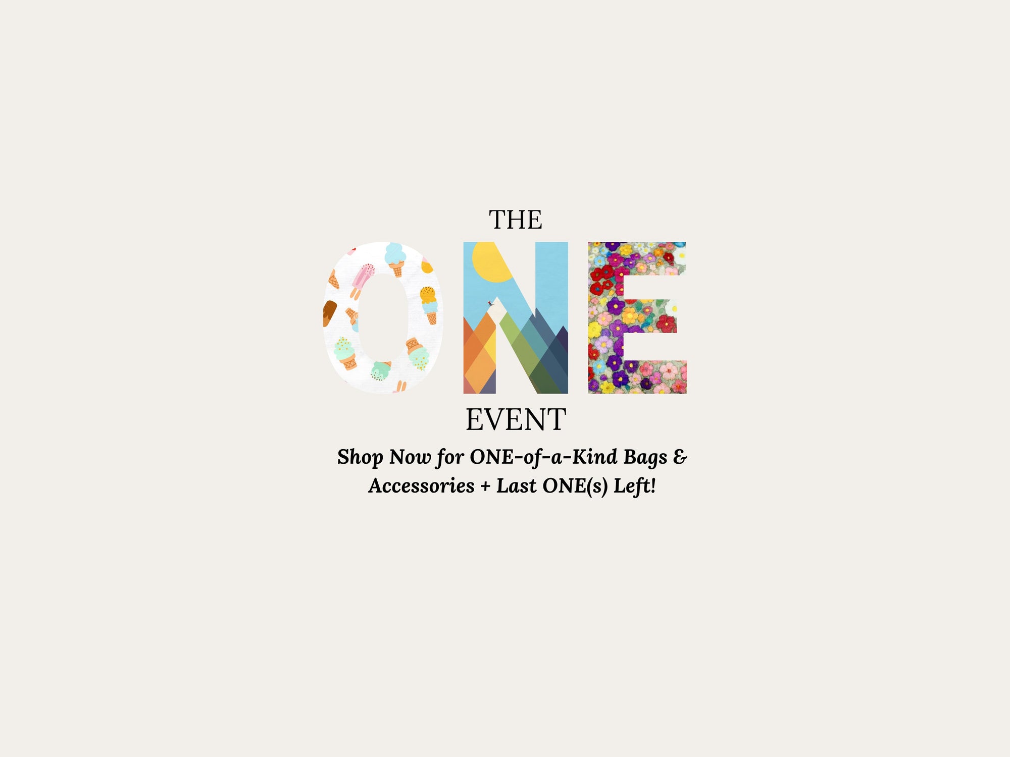 A promotional graphic on a light beige background with the text 'THE ONE EVENT' and 'Shop Now for ONE-of-a-Kind Bags & Accessories + Last ONE(s) Left!' The letters 'O' and 'N' are filled with colorful abstract and floral patterns.